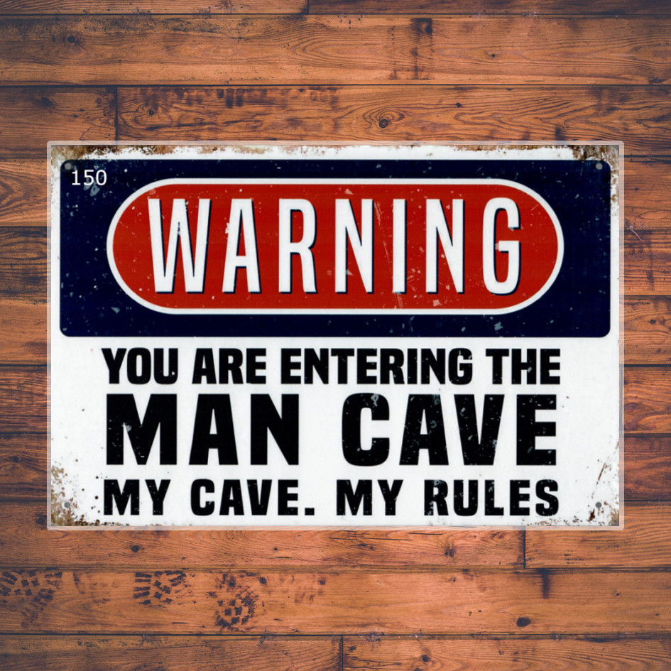 150 - Warning - You are entering the man cave